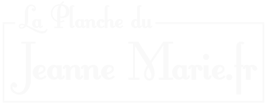 La PLanche de Jeanne Marie